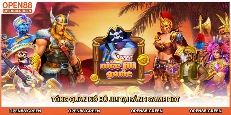 Tổng quan nổ hũ Jili tại sảnh game hot